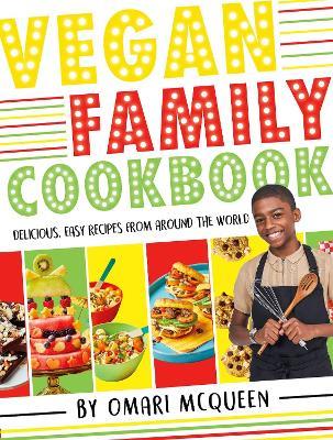 Vegan Family Cookbook - delicious easy recipes from CBBC's Omari McQueen! - Omari McQueen - cover