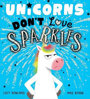 Unicorns Don't Love Sparkles (PB) - Lucy Rowland - cover