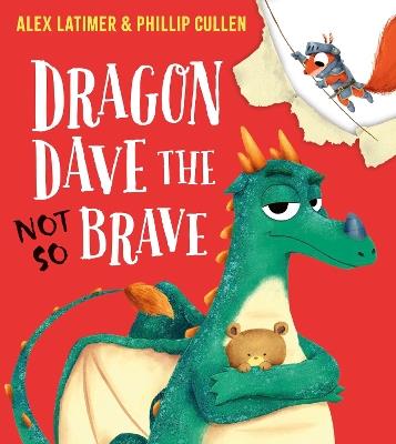 Dragon Dave the (Not-So) Brave (PB) - Alex Latimer - cover
