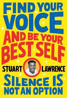 Silence is Not An Option: Find Your Voice and Be Your Best Self - Stuart Lawrence - cover