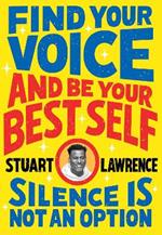 Silence is Not An Option: Find Your Voice and Be Your Best Self