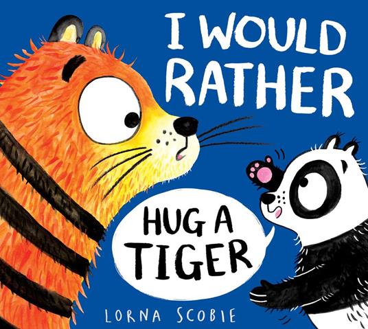 I Would Rather Hug A Tiger (EBOOK) - Lorna Scobie - ebook