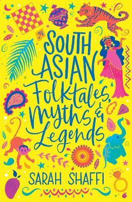 South Asian Folktales, Myths and Legends - Sarah Shaffi - cover