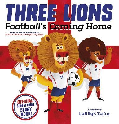 Three Lions: Football's Coming Home: Based on original song by Baddiel, Skinner, Lightning Seeds - Scholastic - cover
