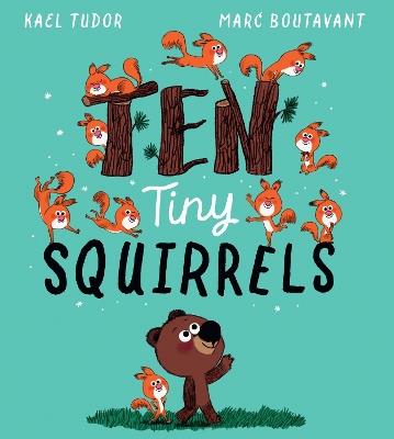 Ten Tiny Squirrels (PB) - Kael Tudor - cover
