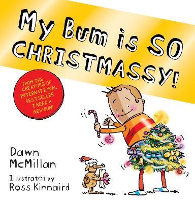 My Bum is SO CHRISTMASSY! - Dawn McMillan - cover