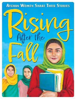 Rising After the Fall: Afghan Women Share Their Stories - Lucy Hannah,Zarghuna Kargar - cover