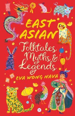 East Asian Folktales, Myths and Legends - Eva Wong Nava - cover