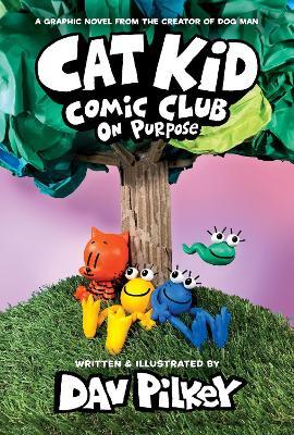 Cat Kid Comic Club 3: On Purpose: A Graphic Novel (Cat Kid Comic Club #3) PB - Dav Pilkey - cover