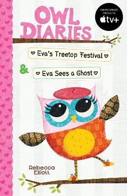 Owl Diaries Bind-Up 1: Eva's Treetop Festival & Eva Sees a Ghost - Rebecca Elliott - cover