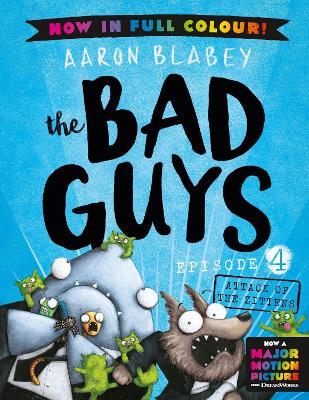 The Bad Guys 4 Colour Edition: Attack of the Zittens - Aaron Blabey - cover