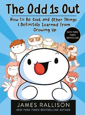 The Odd 1s Out: How to Be Cool and Other Things I Definitely Learned from Growing Up - James Rallison - cover
