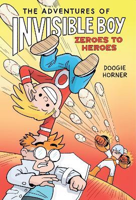 The Adventures of Invisible Boy: Zeroes to Heroes - Doogie Horner - cover