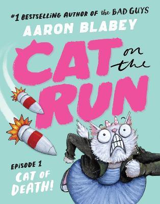 Cat on the Run: Cat of Death (Cat on the Run Episode 1) - Aaron Blabey - cover