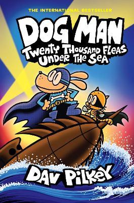 Dog Man 11: Twenty Thousand Fleas Under the Sea (PB) - Dav Pilkey - cover