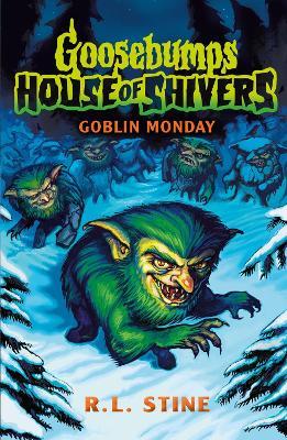 Goosebumps: House of Shivers 2: Goblin Monday - R.L. Stine - cover