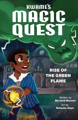 Kwame's Magic Quest: Rise of the Green Flame - Bernard Mensah - cover