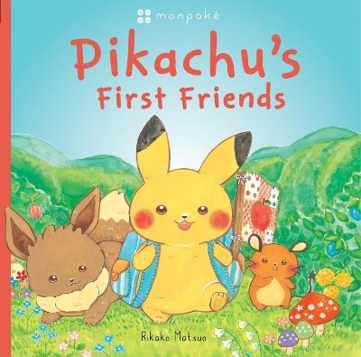 Monpoke Picture Book: Pikachu's First Friends (PB) - Rikako Matsuo - cover