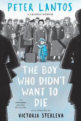 The Boy Who Didn't Want to Die: A Graphic Memoir - Peter Lantos - cover