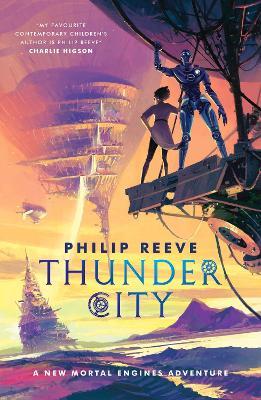 Mortal Engines: Thunder City - Philip Reeve - cover