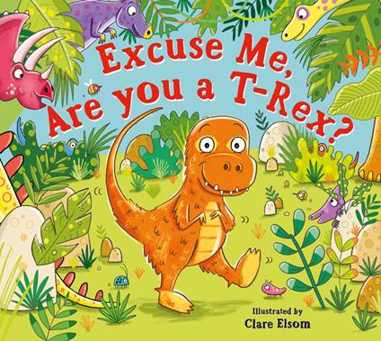 Excuse Me, Are You a T-Rex? ebook - Scholastic,Clare Elsom - ebook