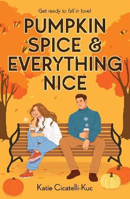 Pumpkin Spice & Everything Nice - Katie Cicatelli-Kuc - cover
