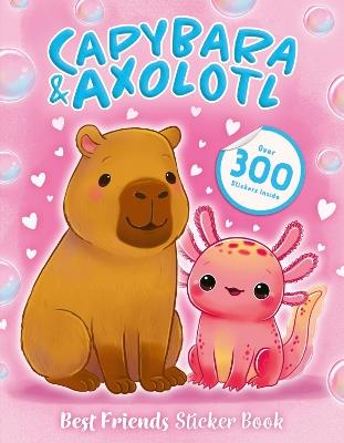 Best Friends Sticker Book: Capybara and Axolotl - Scholastic - cover