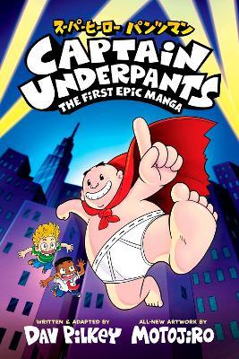 Captain Underpants: The First Epic Manga - Dav Pilkey - cover