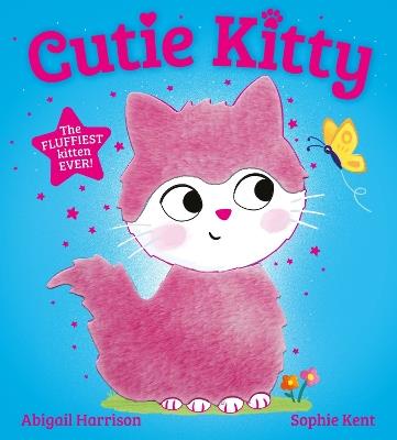 Cutie Kitty: the picture book with the fluffiest touch-and-feel cat on the cover! - Abigail Harrison - cover