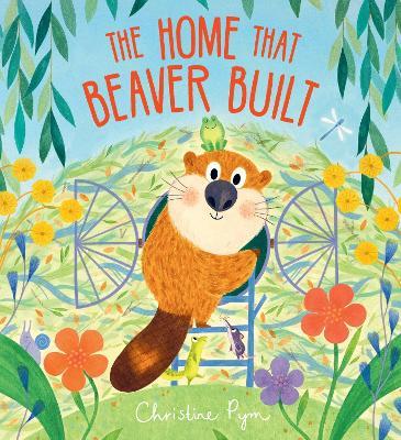 The Home That Beaver Built - Christine Pym - cover