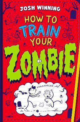 How To Train Your Zombie - Josh Winning - cover