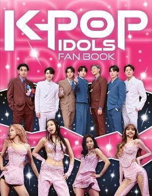 K-Pop Idols Fan Book: The Ultimate Guide to All Things K-Pop - Scholastic - cover