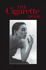 The Cigarette Book: A Celebration and Companion