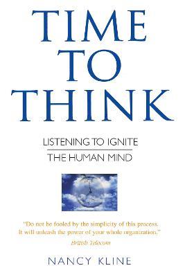 Time to Think: Listening to Ignite the Human Mind - Nancy Kline - cover