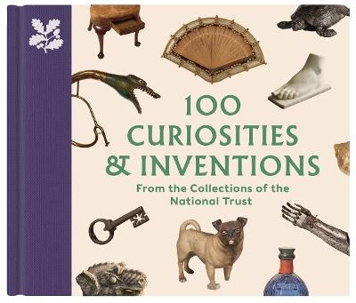100 Curiosities & Inventions from the Collections of the National Trust - Katie Knowles - cover