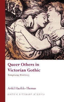 Queer Others in Victorian Gothic: Transgressing Monstrosity - Ardel Haefele-Thomas - cover
