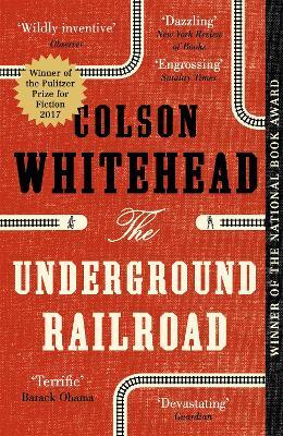 The Underground Railroad: Winner of the Pulitzer Prize for Fiction 2017 - Colson Whitehead - cover