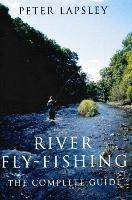 River Fly-Fishing: The Complete Guide - Peter Lapsley - cover