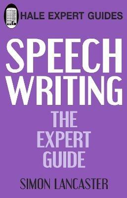 Speechwriting: The Expert Guide - Simon S Lancaster - cover