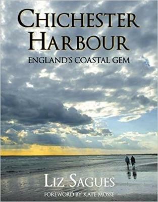 Chichester Harbour: England's Coastal Gem - Liz Sagues - cover