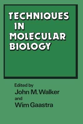 Techniques in Molecular Biology: Volume 2 - John M. Walker,Wim Gaastra - cover