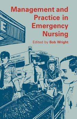 Management and Practice in Emergency Nursing - Bob Wright - cover
