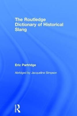 The Routledge Dictionary of Historical Slang - Eric Partridge - cover