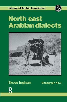 North East Arabian Dialects: Monograph 3 - Bruce Ingham - cover