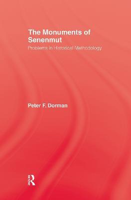The Monuments of Senenmut: Problems in Historical Methodology - Peter F. Dorman - cover