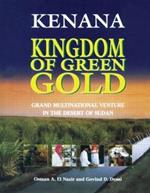 Kenana Kingdom of Green Gold: Grand Multinational Venture in the Desert of Sudan