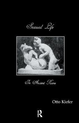 Sexual Life In Ancient Rome - Otto Kiefer - cover