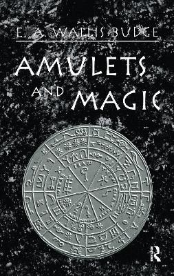 Amulets and Magic - E.A. Wallis Budge - cover