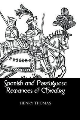 Spanish and Portuguese Romances of Chivalry - Henry Thomas - cover