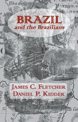 Brazil and the Brazilians - James C. Fletcher,Daniel P. Kidder - cover